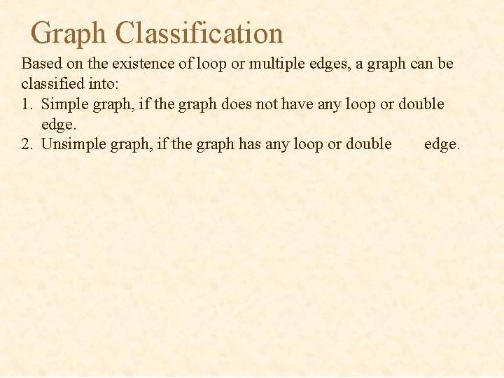 Graph Classification Based on the existence of loop or multiple edges, a graph can
