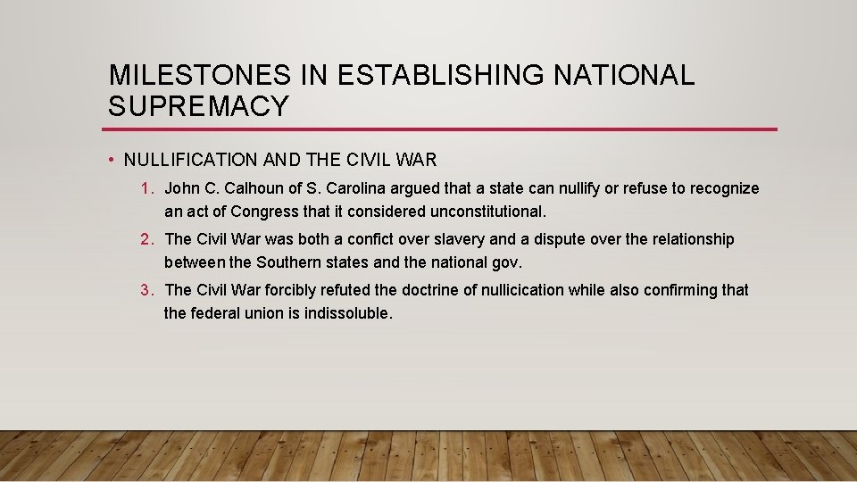 MILESTONES IN ESTABLISHING NATIONAL SUPREMACY • NULLIFICATION AND THE CIVIL WAR 1. John C.