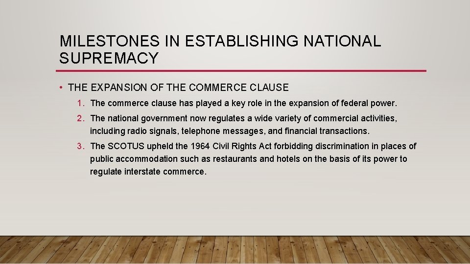 MILESTONES IN ESTABLISHING NATIONAL SUPREMACY • THE EXPANSION OF THE COMMERCE CLAUSE 1. The