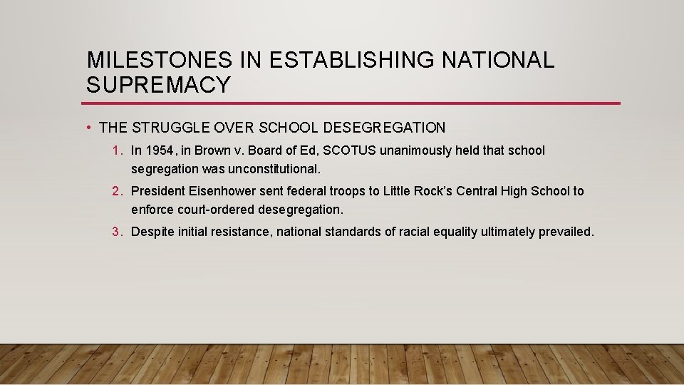 MILESTONES IN ESTABLISHING NATIONAL SUPREMACY • THE STRUGGLE OVER SCHOOL DESEGREGATION 1. In 1954,