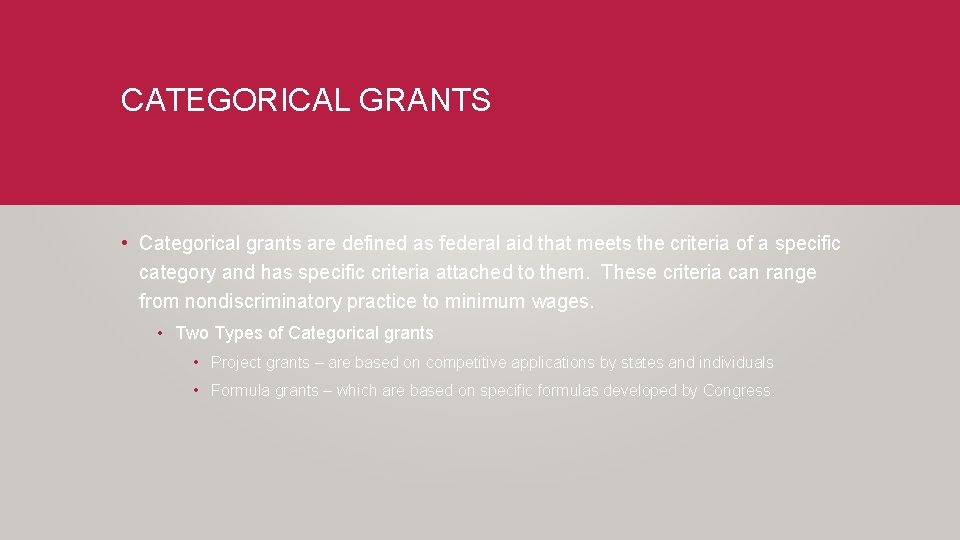 CATEGORICAL GRANTS • Categorical grants are defined as federal aid that meets the criteria