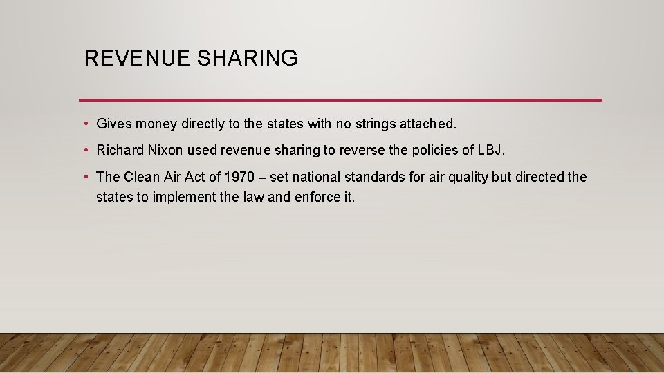 REVENUE SHARING • Gives money directly to the states with no strings attached. •