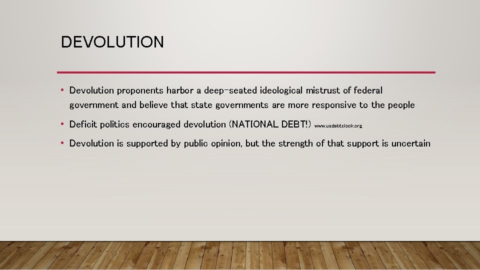 DEVOLUTION • Devolution proponents harbor a deep-seated ideological mistrust of federal government and believe