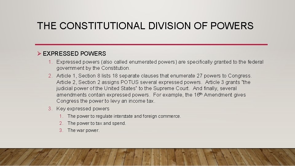 THE CONSTITUTIONAL DIVISION OF POWERS Ø EXPRESSED POWERS 1. Expressed powers (also called enumerated