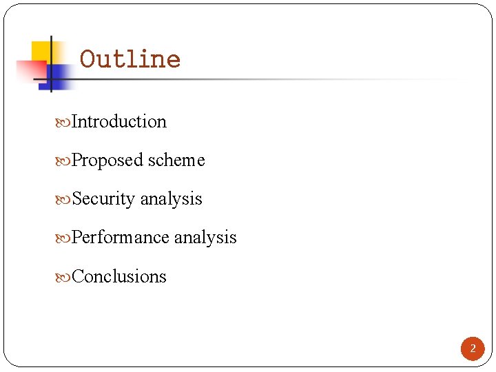 Outline Introduction Proposed scheme Security analysis Performance analysis Conclusions 2 