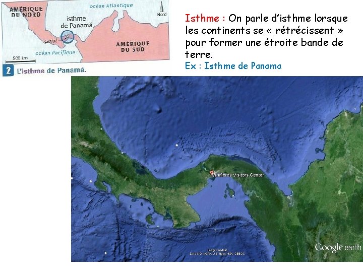 Isthme : On parle d’isthme lorsque les continents se « rétrécissent » pour former