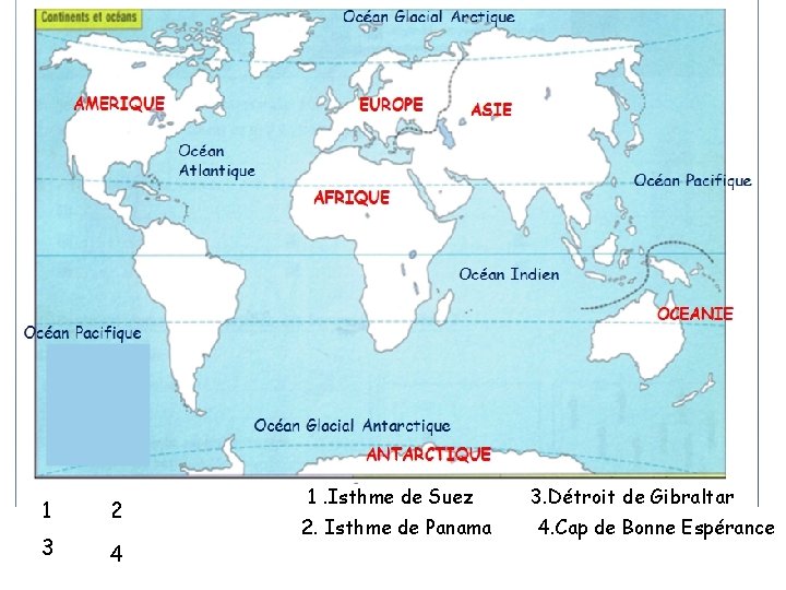 1 2 3 4 1. Isthme de Suez 2. Isthme de Panama 3. Détroit