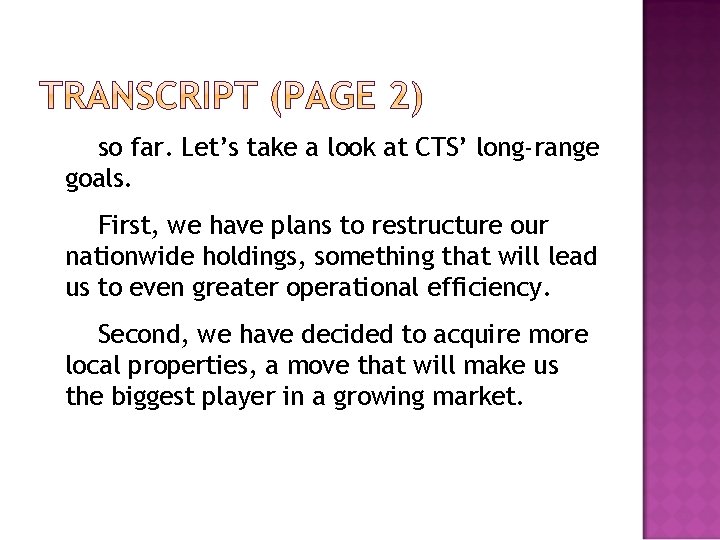 so far. Let’s take a look at CTS’ long-range goals. First, we have plans