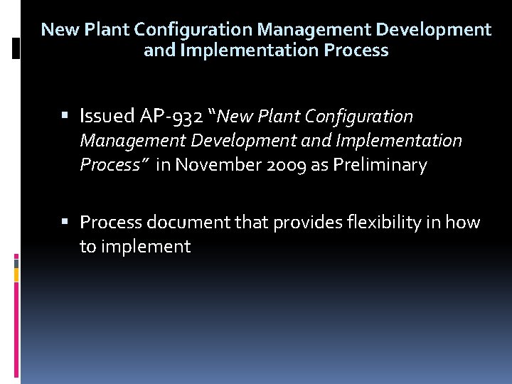 New Plant Configuration Management Development and Implementation Process Issued AP-932 “New Plant Configuration Management