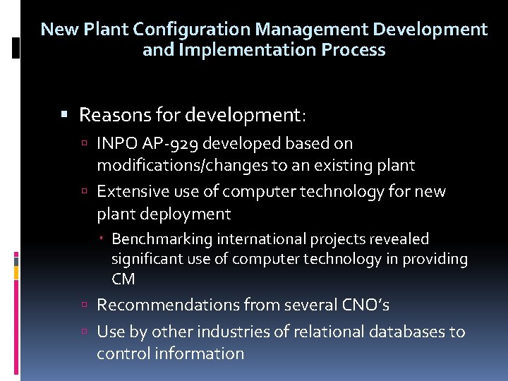 New Plant Configuration Management Development and Implementation Process Reasons for development: INPO AP-929 developed