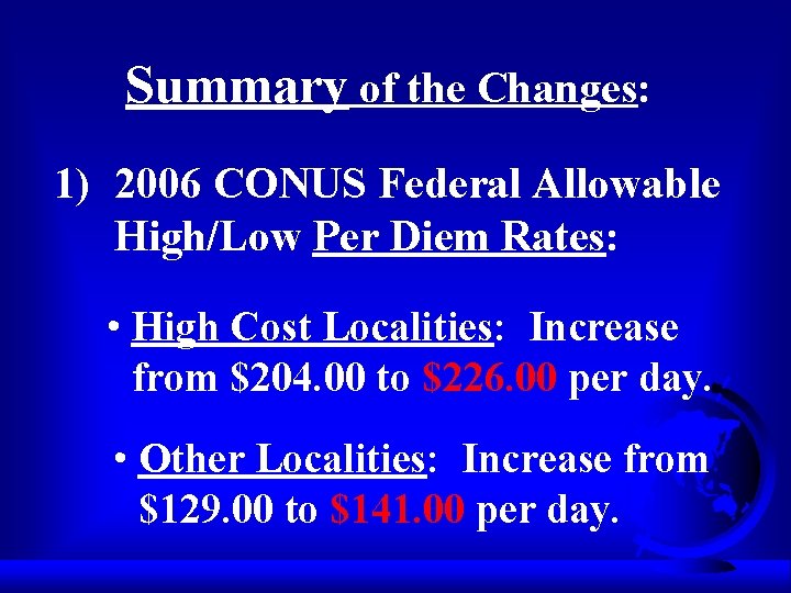 Summary of the Changes: 1) 2006 CONUS Federal Allowable High/Low Per Diem Rates: •