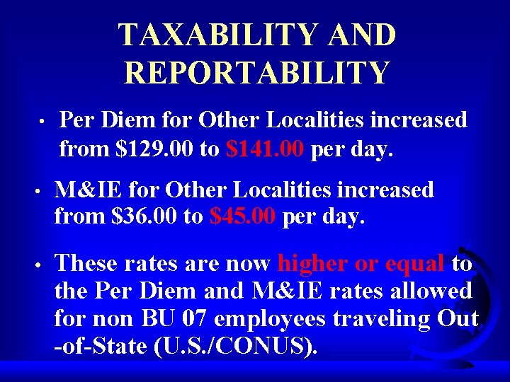 TAXABILITY AND REPORTABILITY • Per Diem for Other Localities increased from $129. 00 to