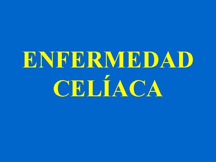 ENFERMEDAD CELÍACA 