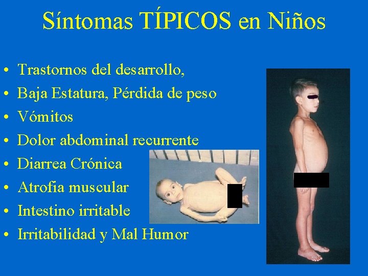 Síntomas TÍPICOS en Niños • • Trastornos del desarrollo, Baja Estatura, Pérdida de peso