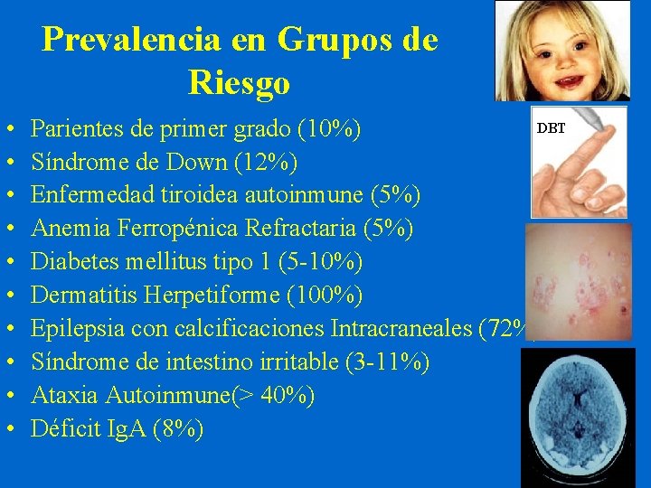 Prevalencia en Grupos de Riesgo • • • DBT Parientes de primer grado (10%)