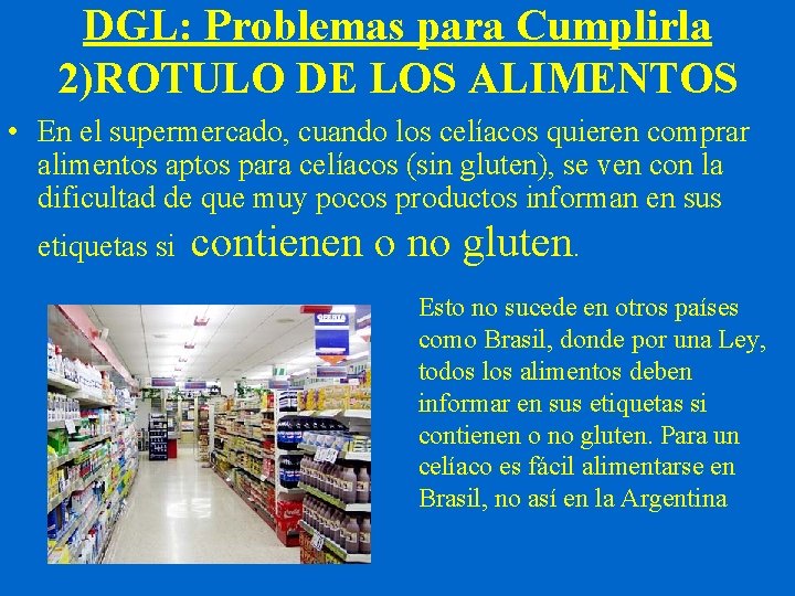 DGL: Problemas para Cumplirla 2)ROTULO DE LOS ALIMENTOS • En el supermercado, cuando los