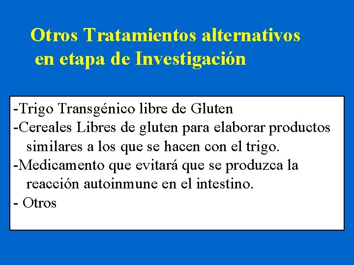 Otros Tratamientos alternativos en etapa de Investigación -Trigo Transgénico libre de Gluten -Cereales Libres