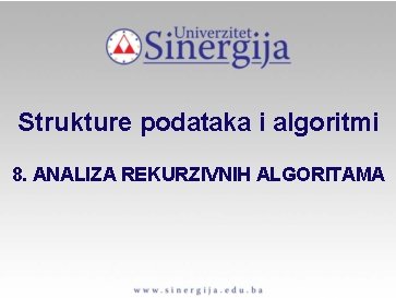 Strukture podataka i algoritmi 8. ANALIZA REKURZIVNIH ALGORITAMA 
