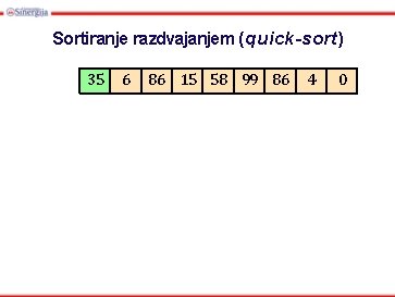 Sortiranje razdvajanjem (quick-sort) 35 6 86 15 58 99 86 4 0 