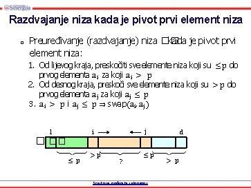 Razdvajanje niza kada je pivot prvi element niza □ Preuređivanje (razdvajanje) niza �� kada