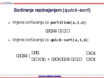 Sortiranje razdvajanjem (quick-sort) □ Vrijeme izvršavanja za partition(a, 1, n): �� (�� ) =
