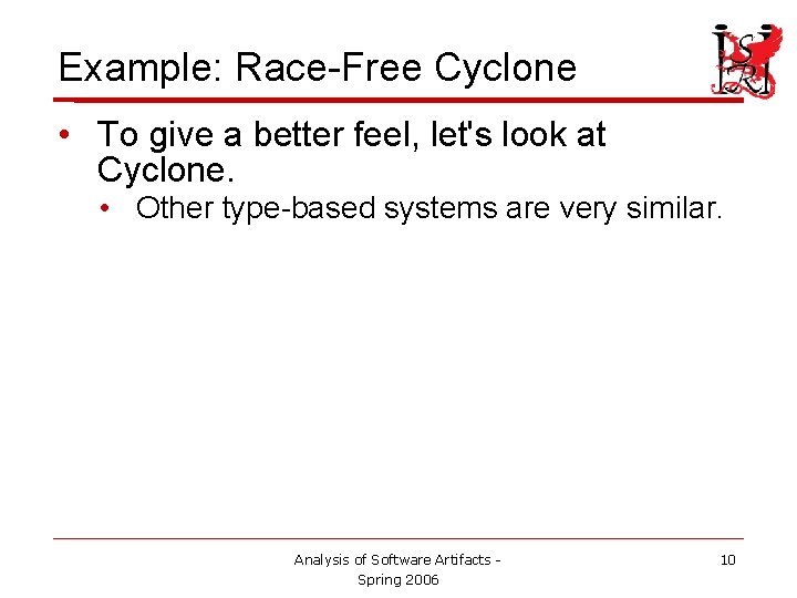 Example: Race-Free Cyclone • To give a better feel, let's look at Cyclone. •