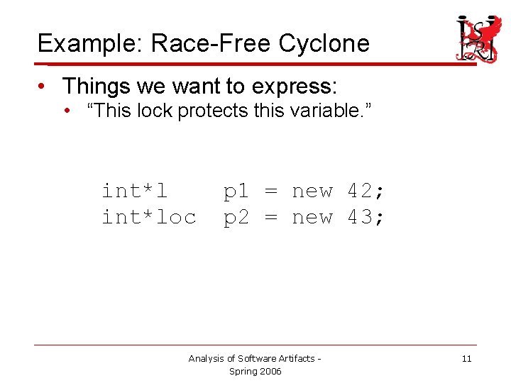 Example: Race-Free Cyclone • Things we want to express: • “This lock protects this