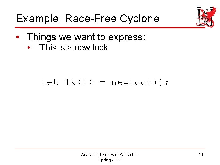 Example: Race-Free Cyclone • Things we want to express: • “This is a new