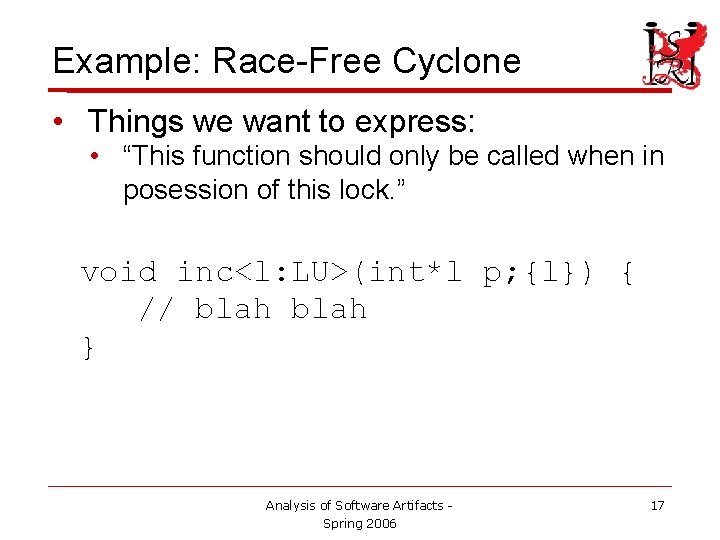 Example: Race-Free Cyclone • Things we want to express: • “This function should only
