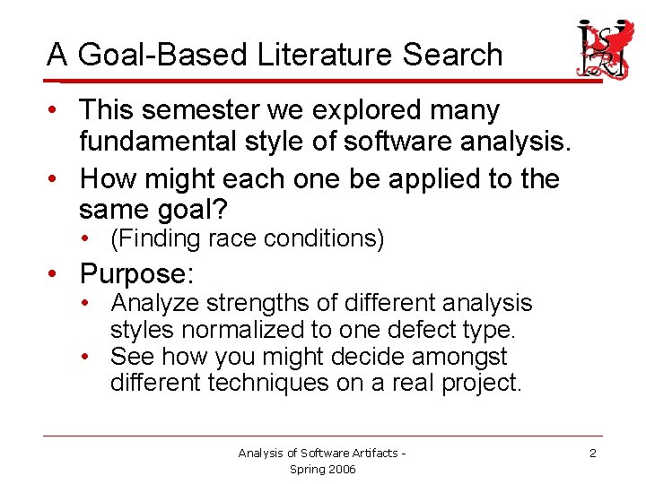 A Goal-Based Literature Search • This semester we explored many fundamental style of software A Goal-Based Literature Search • This semester we explored many fundamental style of software