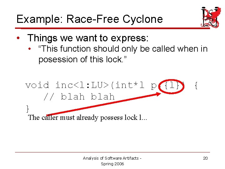 Example: Race-Free Cyclone • Things we want to express: • “This function should only