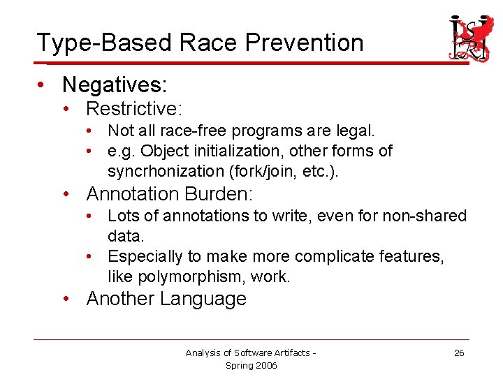 Type-Based Race Prevention • Negatives: • Restrictive: • Not all race-free programs are legal.