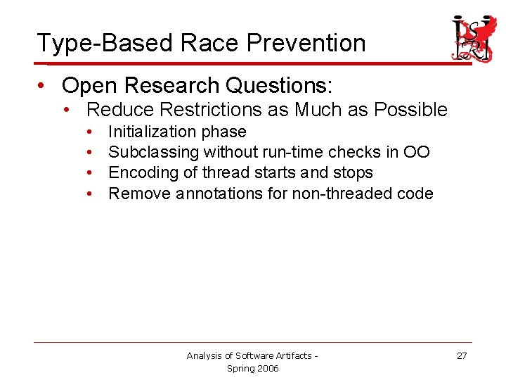 Type-Based Race Prevention • Open Research Questions: • Reduce Restrictions as Much as Possible