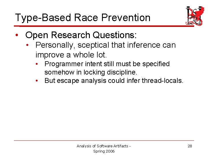 Type-Based Race Prevention • Open Research Questions: • Personally, sceptical that inference can improve