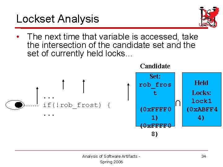 Lockset Analysis • The next time that variable is accessed, take the intersection of