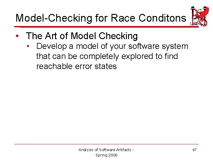 Model-Checking for Race Conditons • The Art of Model Checking • Develop a model