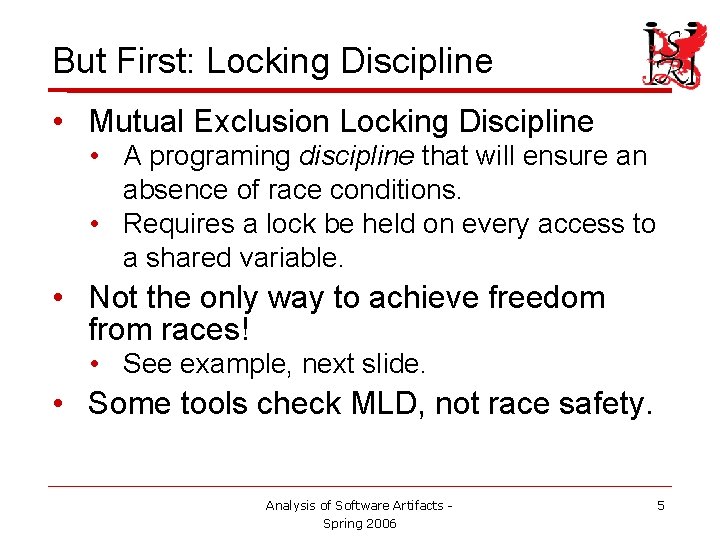 But First: Locking Discipline • Mutual Exclusion Locking Discipline • A programing discipline that