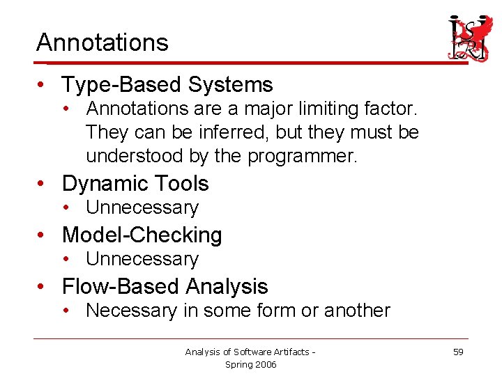 Annotations • Type-Based Systems • Annotations are a major limiting factor. They can be