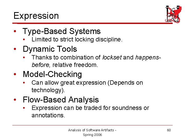 Expression • Type-Based Systems • Limited to strict locking discipline. • Dynamic Tools •