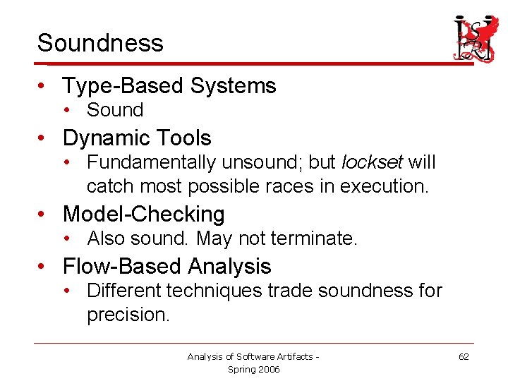 Soundness • Type-Based Systems • Sound • Dynamic Tools • Fundamentally unsound; but lockset