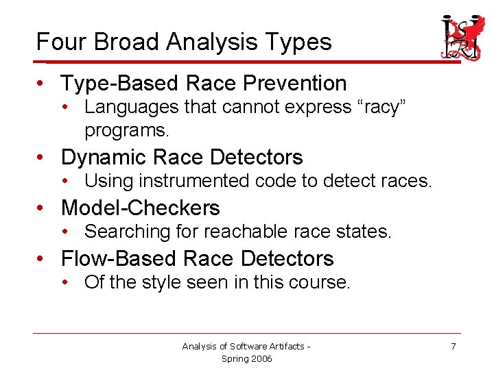 Four Broad Analysis Types • Type-Based Race Prevention • Languages that cannot express “racy”