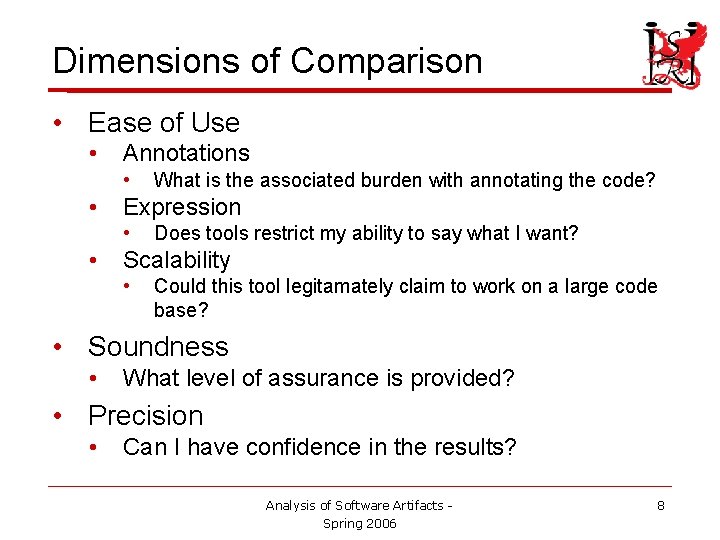 Dimensions of Comparison • Ease of Use • Annotations • • Expression • •