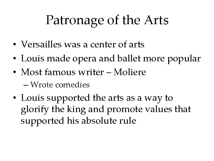 Patronage of the Arts • Versailles was a center of arts • Louis made