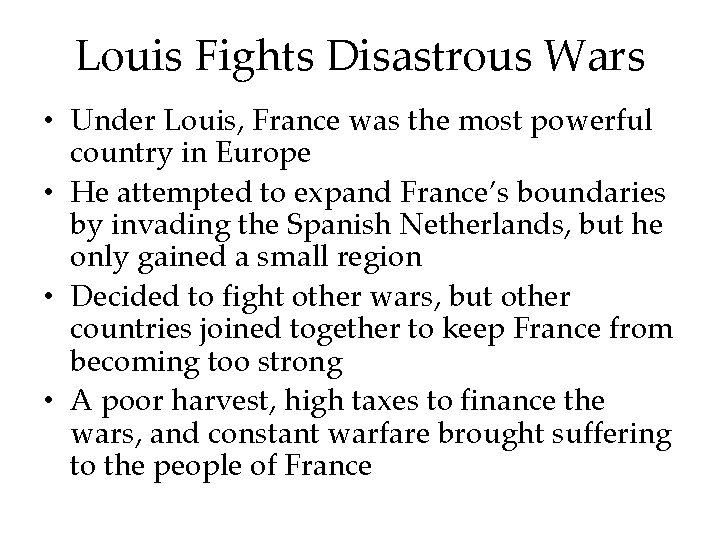 Louis Fights Disastrous Wars • Under Louis, France was the most powerful country in