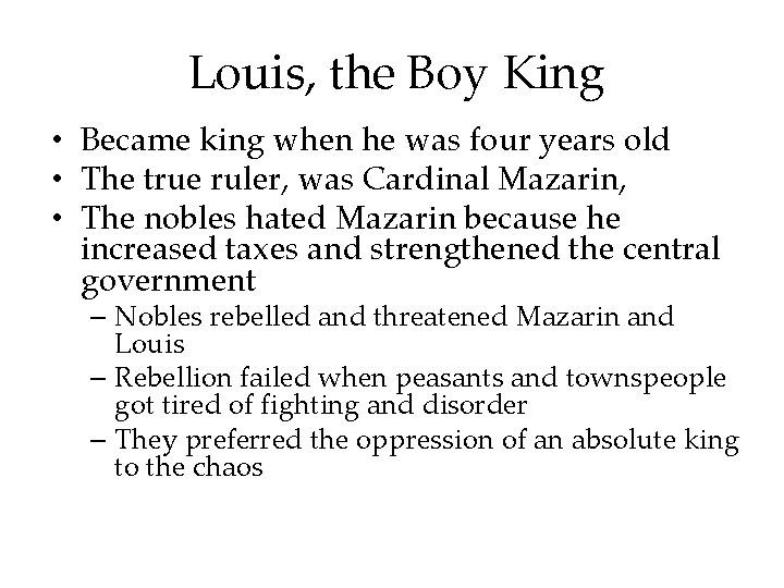 Louis, the Boy King • Became king when he was four years old •