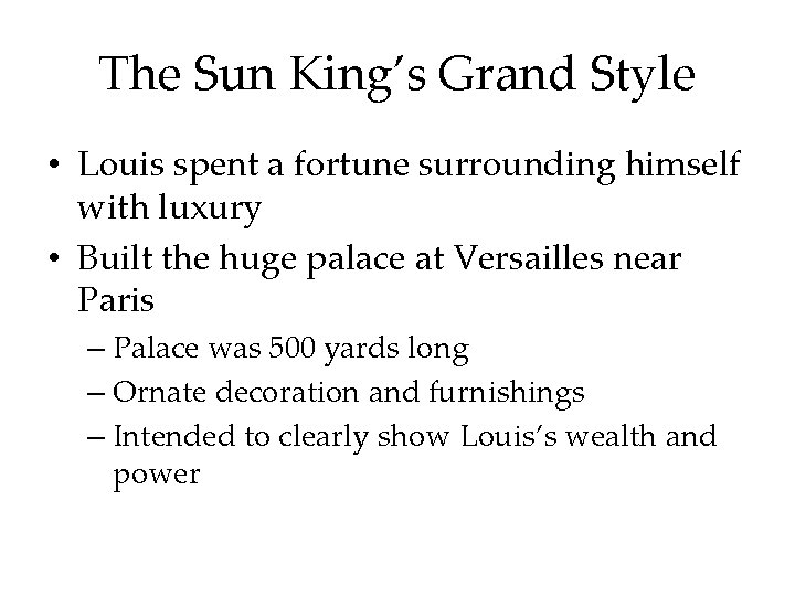 The Sun King’s Grand Style • Louis spent a fortune surrounding himself with luxury