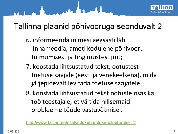 Tallinna plaanid põhivooruga seonduvalt 2 6. informeerida inimesi aegsasti läbi linnameedia, ameti kodulehe põhivooru
