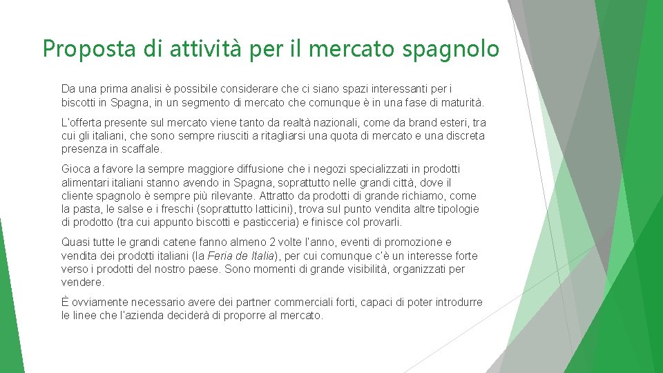 Proposta di attività per il mercato spagnolo Da una prima analisi è possibile considerare