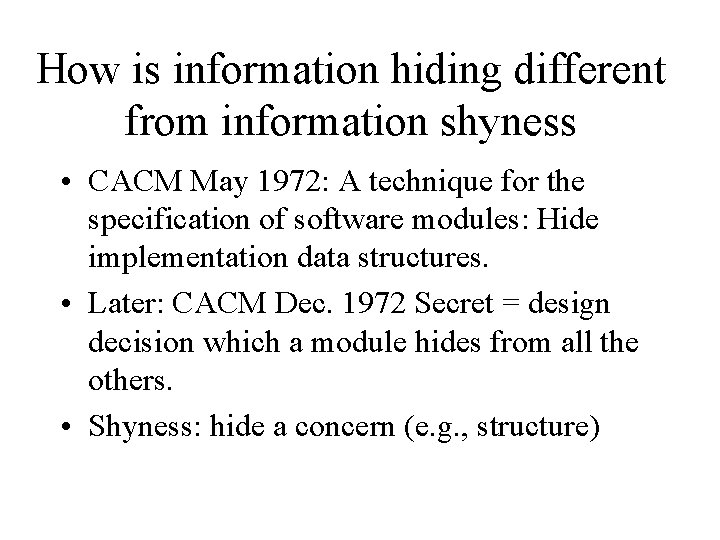 How is information hiding different from information shyness • CACM May 1972: A technique