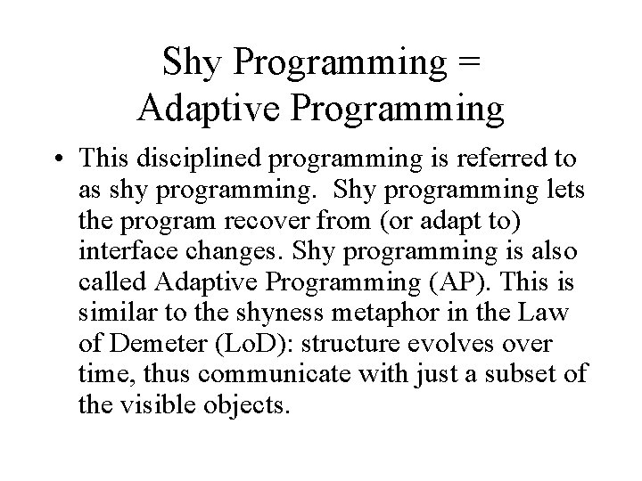 Shy Programming = Adaptive Programming • This disciplined programming is referred to as shy